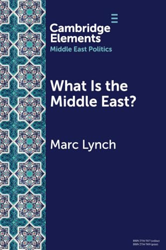 What is the Middle East?: The Theory and Practice of Regions (Elements in Middle East Politics) von Cambridge University Press