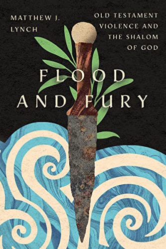 Flood and Fury: Old Testament Violence and the Shalom of God von InterVarsity Press