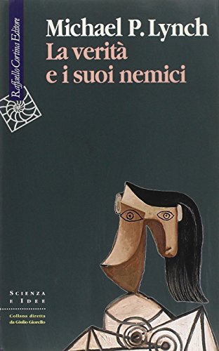 La verità e i suoi nemici (Scienza e idee)