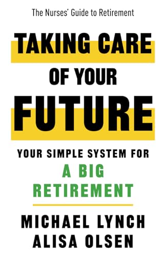 Taking Care of Your Future: Your Simple System for a Big Retirement von Independently published