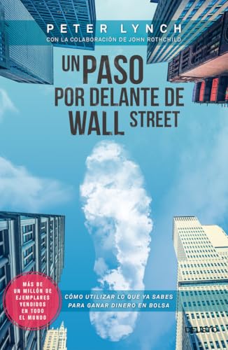 Un paso por delante de Wall Street : cómo utilizar lo que ya sabes para ganar dinero en bolsa (Deusto)