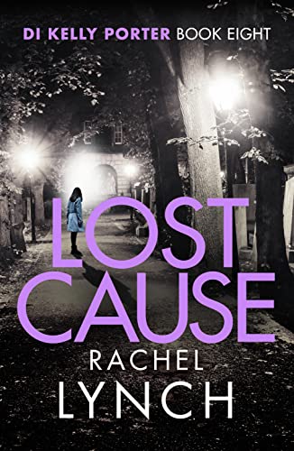 Lost Cause: An addictive and gripping crime thriller (Detective Kelly Porter, Band 8)