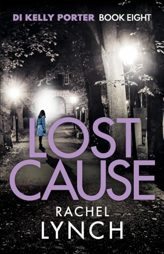 Lost Cause: An addictive and gripping crime thriller (Detective Kelly Porter, Band 8) von Canelo