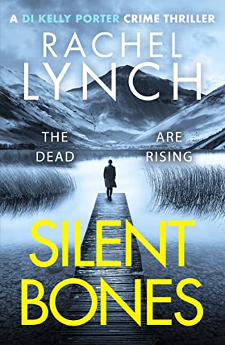 Silent Bones: An addictive and gripping crime thriller (Detective Kelly Porter)