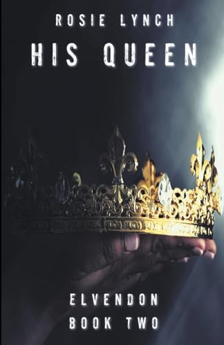 His Queen (Elvendon, Band 1) von Rosemary Lynch