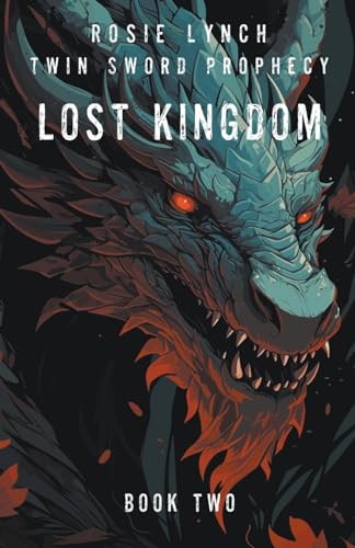 Lost Kingdom (Twin Sword Prophecy, Band 2) von Rosemary Lynch