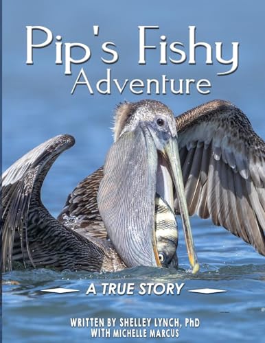 Pip's Fishy Adventure: A TRUE STORY von American Book Publisher