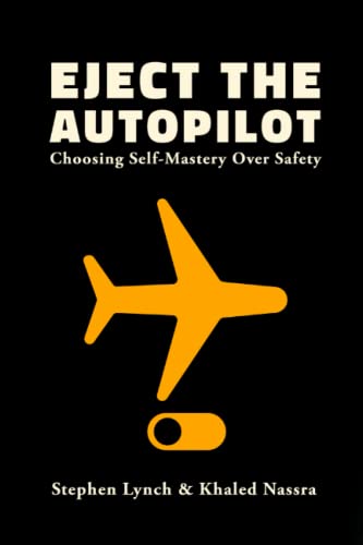 Eject the Autopilot: Choosing Self-Mastery over Safety