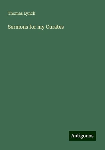Sermons for my Curates von Antigonos Verlag