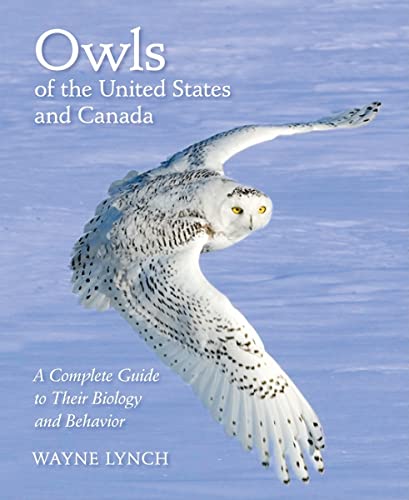 Owls of the United States and Canada: A Complete Guide to Their Biology and Behavior