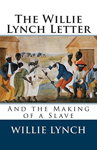 The Willie Lynch Letter and the Making of a Slave von CREATESPACE