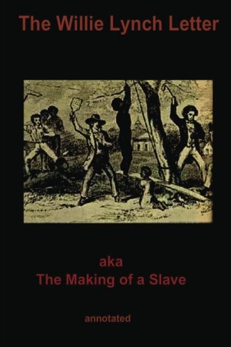 The Willie Lynch Letter: aka The Making of a Slave (Annotated) (Oshun Publishing African-American History Series, Band 1) von CreateSpace Independent Publishing Platform