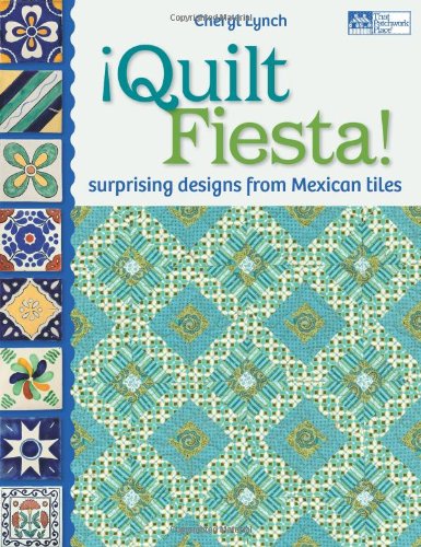 Quilt Fiesta!: Surprising Designs from Mexican Tiles (That Patchwork Place) von Martingale Co