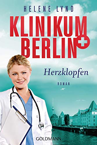 Klinikum Berlin - Herzklopfen: Roman (Klinikum Berlin Reihe, Band 1)