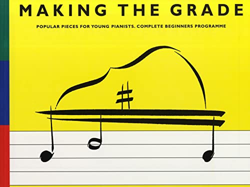 Making The Grade: Complete Beginners' Programme. Klavier Solo.: Piano Making The Grade: Complete Beginners' Programme. Klavier Solo.: Piano von Music Sales