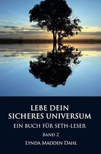LEBE DEIN SICHERES UNIVERSUM, Band 2: EIN BUCH FÜR SETH-LESER von Seth-Verlag
