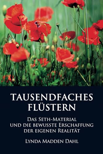 TAUSENDFACHES FLÜSTERN: DAS SETH-MATERIAL UND DIE BEWUSSTE ERSCHAFFUNG DER EIGENEN REALITÄT