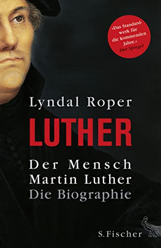 Der Mensch Martin Luther: Die Biographie von S.Fischer Verlag GmbH