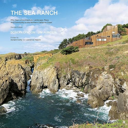 The Sea Ranch, Revised: Fifty Years of Architecture, Landscape, Place, and Community on the Northern California Coast