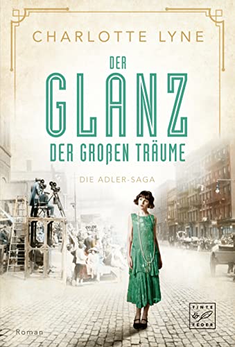 Der Glanz der großen Träume (Die Adler-Saga, Band 2) von Tinte & Feder