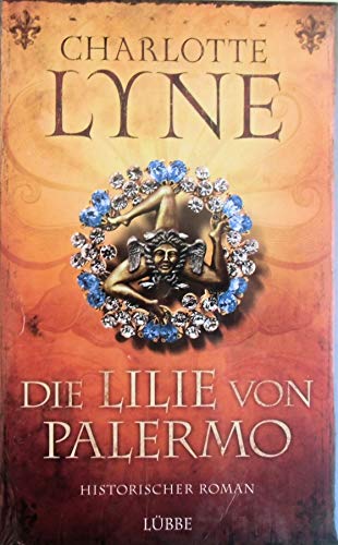Die Lilie von Palermo: Historischer Roman