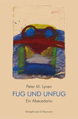 Fug und Unfug: Ein Abecedario von Knigshausen & Neumann