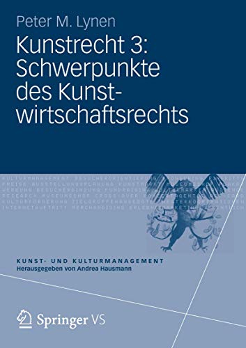 Kunstrecht 3: Schwerpunkte des Kunstwirtschaftsrechts (Kunst- und Kulturmanagement) von Springer VS