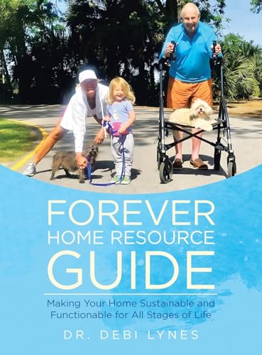Forever Home Resource Guide: Making Your Home Sustainable and Functionable for All Stages of Life von Archway Publishing