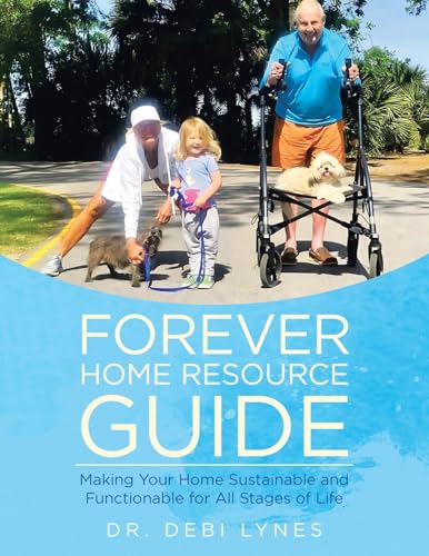 Forever Home Resource Guide: Making Your Home Sustainable and Functionable for All Stages of Life von Archway Publishing