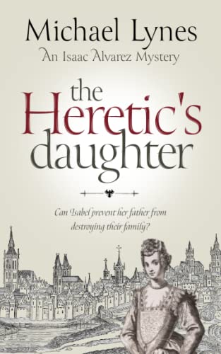 The Heretic's Daughter (The Isaac Alvarez Mysteries, Band 2) von Romaunce Books
