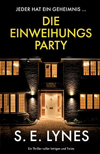 Die Einweihungsparty: Ein Thriller voller Intrigen und Twists