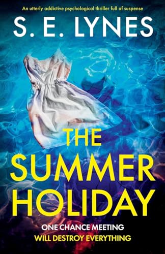 The Summer Holiday: An utterly addictive psychological thriller full of suspense