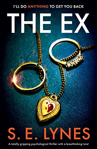 The Ex: A totally gripping psychological thriller with a breathtaking twist von Bookouture