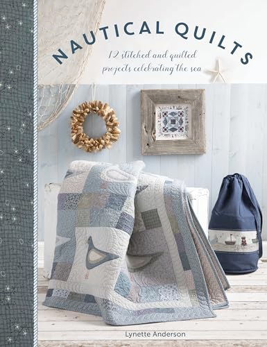 Nautical Quilts: 12 Stitched and Quilted Projects Celebrating the Sea von David & Charles