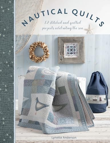 Nautical Quilts: 12 Stitched and Quilted Projects Celebrating the Sea von David & Charles