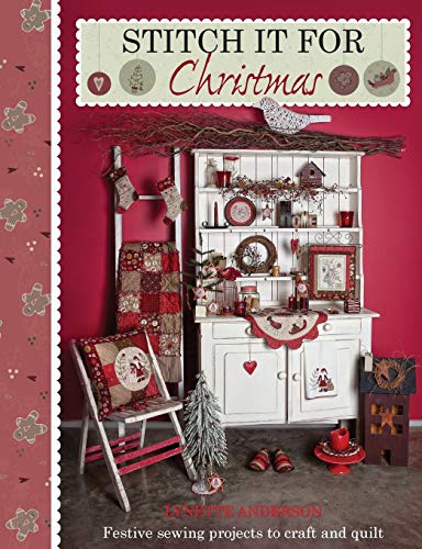 Stitch It for Christmas: Festive Sewing Projects to Craft and Quilt