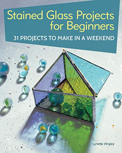 Stained Glass Projects for Beginners: 31 Projects to Make in a Weekend von Fox Chapel Publishing