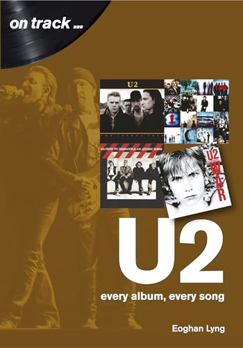 U2: Every Album, Every Song (On Track)