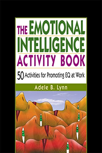 The Emotional Intelligence Activity Book: 50 Activities for Promoting EQ at Work von Amacom