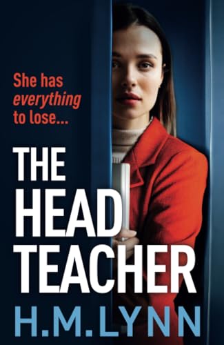 The Head Teacher: A BRAND NEW completely chilling psychological thriller from H.M. Lynn von Boldwood Books
