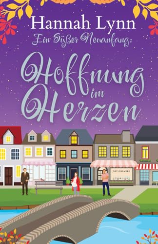 Ein süßer Neuanfang: Hoffnung im Herzen (Eine süße Neuanfangsserie, Band 4) von Paper Cat Publishing