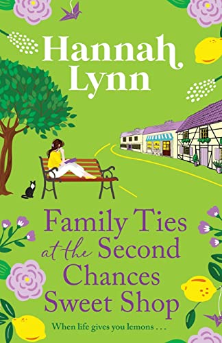 Family Ties at the Second Chances Sweet Shop: A heartwarming, feel-good romance from Hannah Lynn (The Holly Berry Sweet Shop Series, 3)