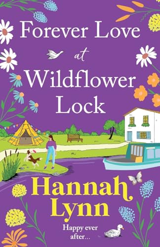 Forever Love at Wildflower Lock: Escape with a BRAND NEW heartwarming romance from Hannah Lynn for 2025 (The Wildflower Lock Series, 4) von Boldwood Books