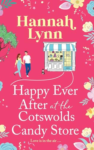 Happy Ever After at the Cotswolds Candy Store Happy Ever After at the Cotswolds Candy Store von Boldwood Books Ltd