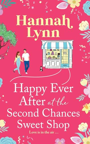 Happy Ever After at the Second Chances Sweet Shop: A candy-sweet story of love, friendship and second chances from Hannah Lynn (The Holly Berry Sweet Shop Series, 8) von Boldwood Books Ltd