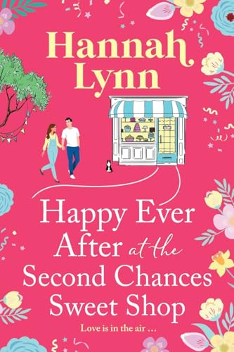 Happy Ever After at the Second Chances Sweet Shop: A candy-sweet story of love, friendship and second chances from Hannah Lynn (The Holly Berry Sweet Shop Series, 8) von Boldwood Books Ltd