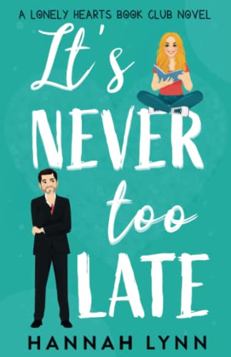 It's Never Too Late (The Lonely Hearts Book Club Series, Band 1) von Paper Cat Publishing