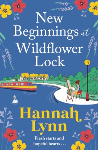 New Beginnings at Wildflower Lock: The start of a BRAND NEW feel-good series from bestseller Hannah Lynn (The Wildflower Lock Series, 1) von Boldwood Books