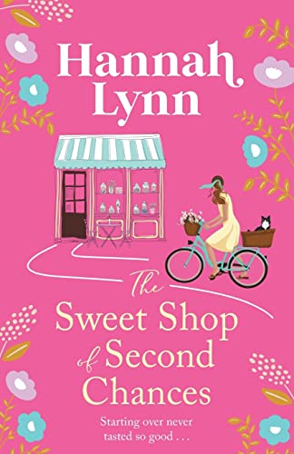 The Sweet Shop of Second Chances: The perfectly sweet, feel-good, romantic read from Hannah Lynn (The Holly Berry Sweet Shop Series, 1)