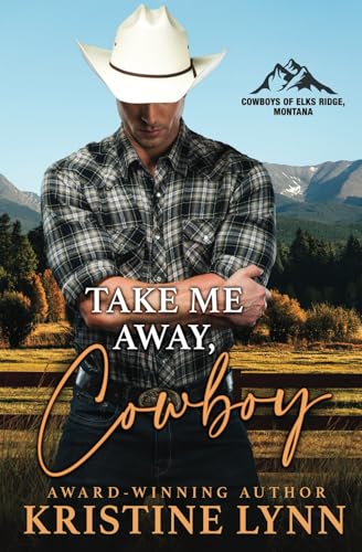 Take Me Away, Cowboy (Cowboys of Elks Ridge, Montana, Band 1) von Tule Publishing Group